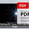 New Phishing Kit Turns PDFs Into Malware Traps